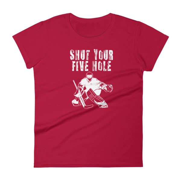 Shut Your Five Hole – Women’s T-Shirt