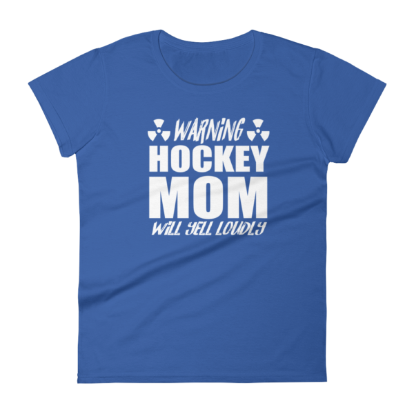 Hockey Mom Will Yell Loudly – Women’s T-Shirt