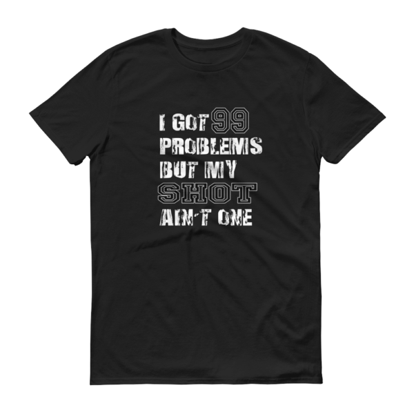 99 Problems – Men’s T-Shirt