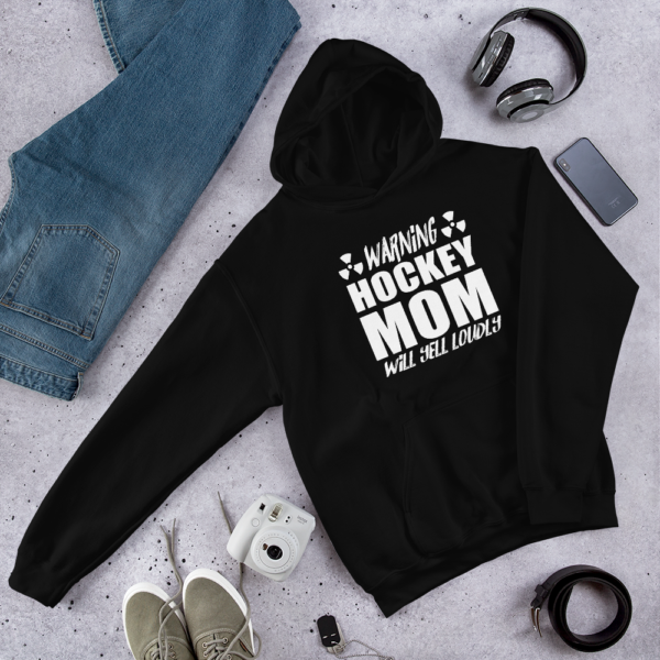 Hockey Mom Will Yell Loudly – Hoodie