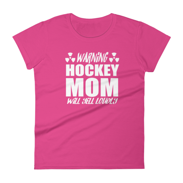 Hockey Mom Will Yell Loudly – Women’s T-Shirt