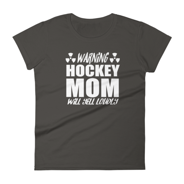 Hockey Mom Will Yell Loudly – Women’s T-Shirt