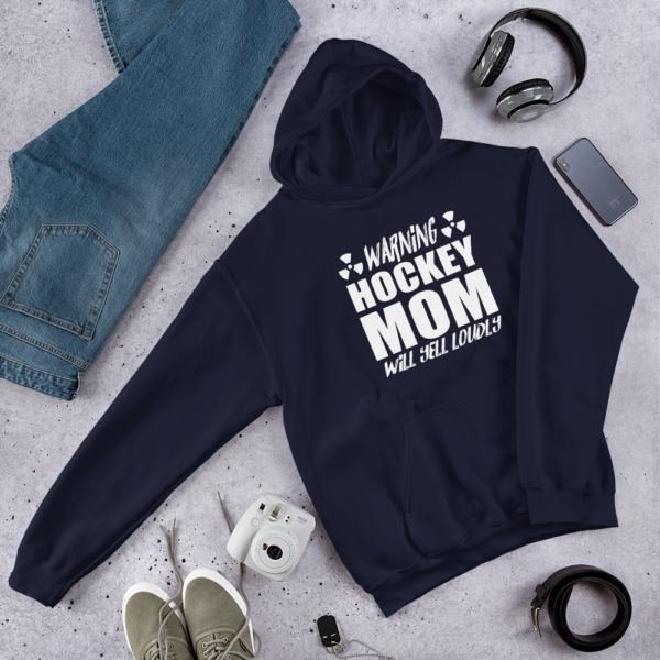 Hockey Mom Will Yell Loudly – Hoodie