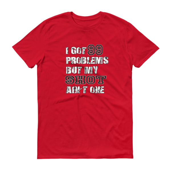 99 Problems – Men’s T-Shirt