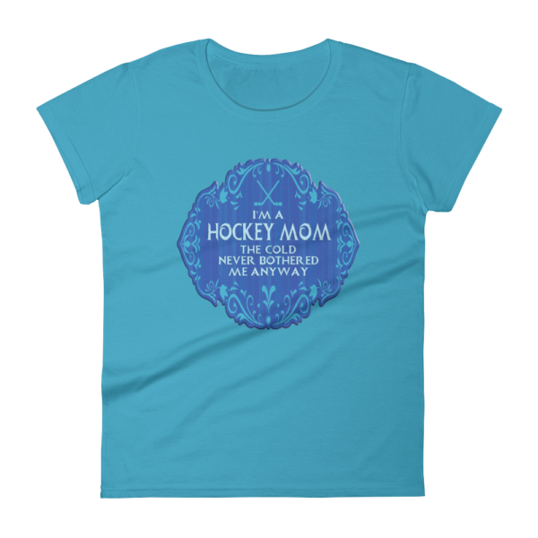 Hockey Mom Cold Never Bothered Me Anyway - Women's T-Shirt - Image 4