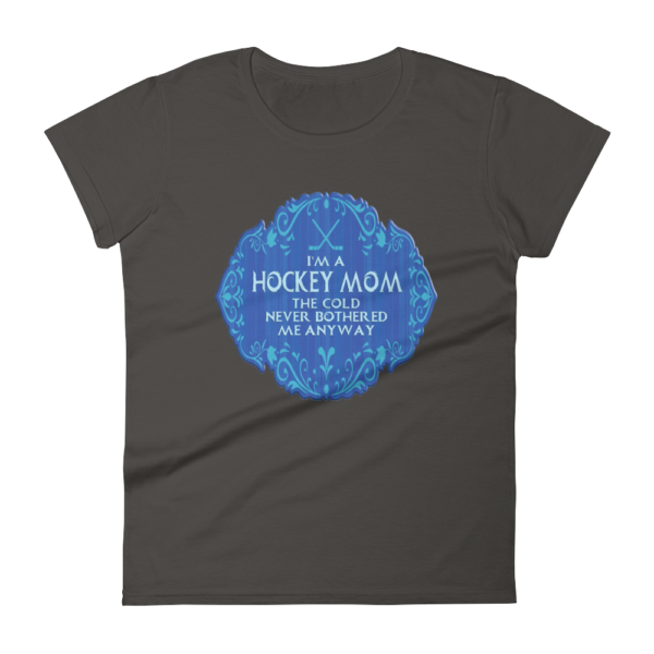 Hockey Mom Cold Never Bothered Me Anyway - Women's T-Shirt - Image 2