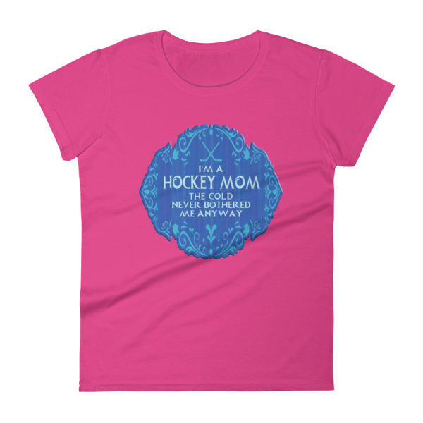 Hockey Mom Cold Never Bothered Me Anyway - Women's T-Shirt - Image 5