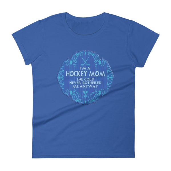 Hockey Mom Cold Never Bothered Me Anyway - Women's T-Shirt - Image 3