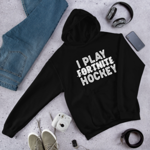 I Play Hockey – Hoodie