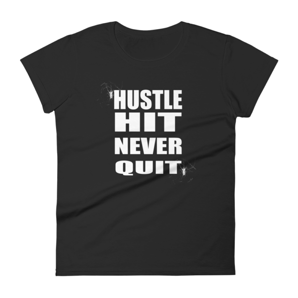 Hustle Hit Never Quit - Women's T-Shirt