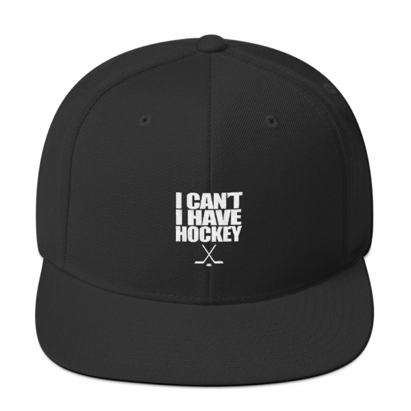 I Can't I Have Hockey - Snapback Hat