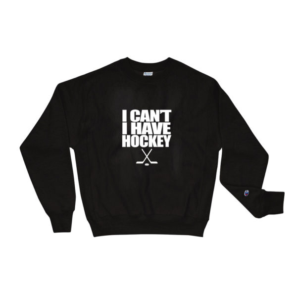 I Can't I Have Hockey Champion Sweatshirt - Image 2