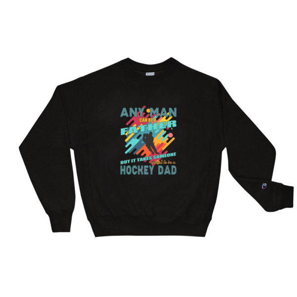 Any Man Hockey Dad Champion Sweatshirt